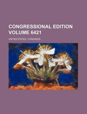 Book cover for Congressional Edition Volume 6421