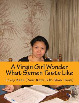 Book cover for A Virgin Girl Wonder What Semen Taste Like