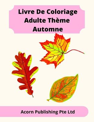 Book cover for Livre De Coloriage Adulte Thème Automne