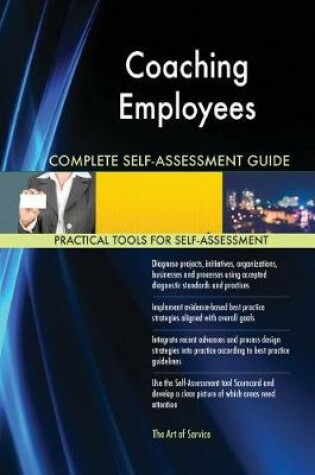 Cover of Coaching Employees Complete Self-Assessment Guide