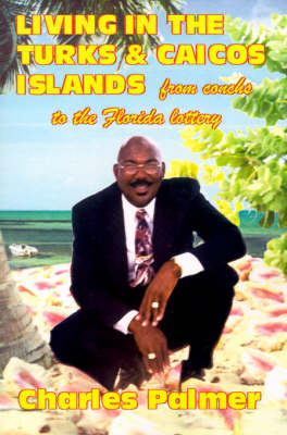 Book cover for Living in the Turks and Caicos Islands. From Conchs to the Florida Lottery