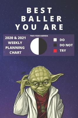 Book cover for 2020 & 2021 Two-Year Weekly Planner For Best Baller Gift - Funny Yoda Quote Appointment Book - Two Year Daily Agenda Notebook Basketball Players