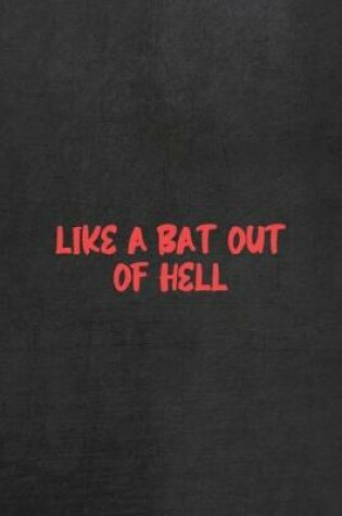 Cover of Like A Bat Out Of Hell