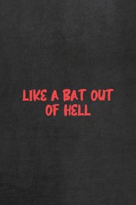 Book cover for Like A Bat Out Of Hell