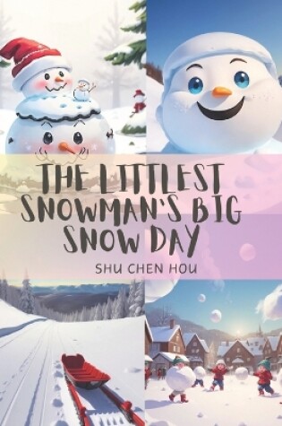 Cover of The Littlest Snowman's Big Snow Day