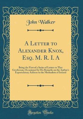 Book cover for A Letter to Alexander Knox, Esq. M. R. I. a