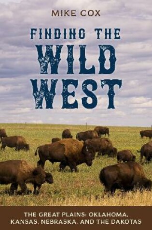 Cover of Finding the Wild West: The Great Plains