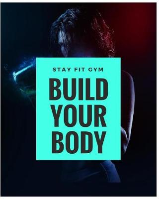 Book cover for Stay Fit Gym Build Your Body