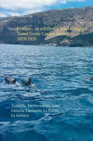 Cover of Cruises... in a different way! Compact Travel Guide Canary Islands 2019/2020