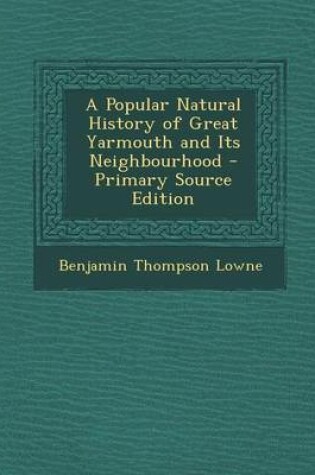 Cover of A Popular Natural History of Great Yarmouth and Its Neighbourhood