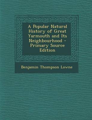 Book cover for A Popular Natural History of Great Yarmouth and Its Neighbourhood