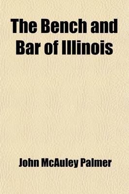 Book cover for The Bench and Bar of Illinois (Volume 2); Historical and Reminiscent