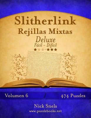 Cover of Slitherlink Rejillas Mixtas Deluxe - De Fácil a Difícil - Volumen 6 - 474 Puzzles