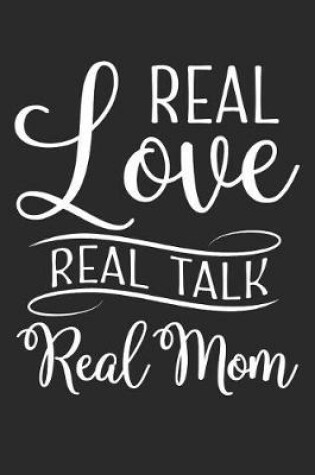 Cover of Real Love Real Talk Real Mom