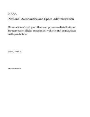 Book cover for Simulation of Real-Gas Effects on Pressure Distributions for Aeroassist Flight Experiment Vehicle and Comparison with Prediction