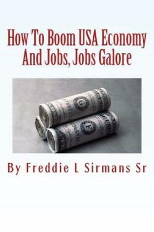 Cover of How To Boom USA Economy And Jobs, Jobs Galore