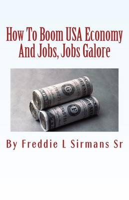 Book cover for How To Boom USA Economy And Jobs, Jobs Galore