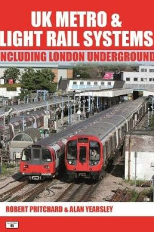 Cover of UK Metro & Light Rail Systems Including London Underground