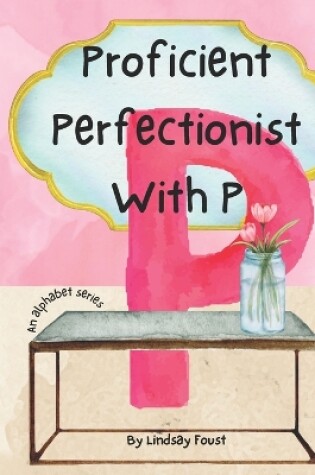 Cover of Proficient Perfectionist With P A Short Rhyming Story About The Letter P