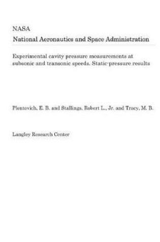 Cover of Experimental Cavity Pressure Measurements at Subsonic and Transonic Speeds. Static-Pressure Results