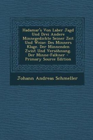 Cover of Hadamar's Von Laber Jagd Und Drei Andere Minnegedichte Seiner Zeit Und Weise