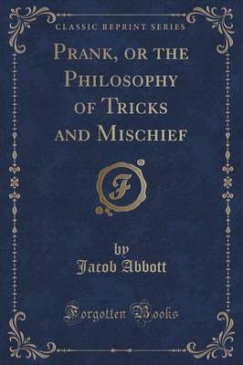 Book cover for Prank, or the Philosophy of Tricks and Mischief (Classic Reprint)