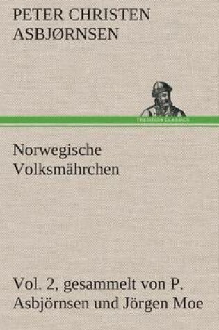 Cover of Norwegische Volksmährchen vol. 2 gesammelt von P. Asbjörnsen und Jörgen Moe