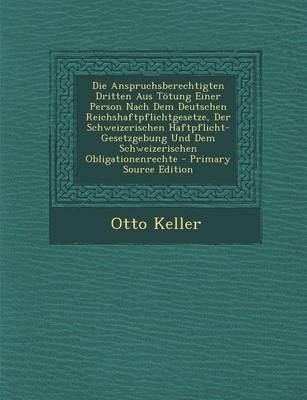 Book cover for Die Anspruchsberechtigten Dritten Aus Totung Einer Person Nach Dem Deutschen Reichshaftpflichtgesetze, Der Schweizerischen Haftpflicht-Gesetzgebung Un