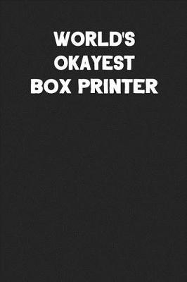 Book cover for World's Okayest Box Printer