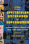 Book cover for The Spectacular Sisterhood of Superwomen