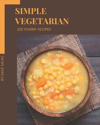 Book cover for 250 Yummy Simple Vegetarian Recipes