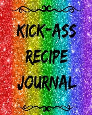 Book cover for Kick-Ass Recipe Journal