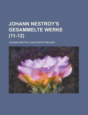 Book cover for Johann Nestroy's Gesammelte Werke (11-12 )