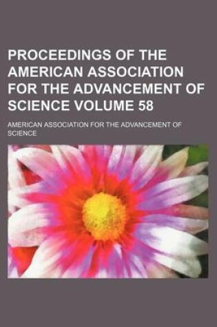 Cover of Proceedings of the American Association for the Advancement of Science Volume 58