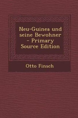 Cover of Neu-Guinea Und Seine Bewohner - Primary Source Edition