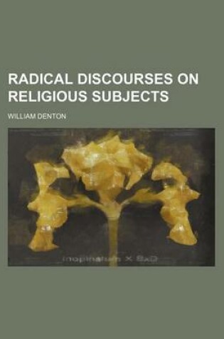 Cover of Radical Discourses on Religious Subjects