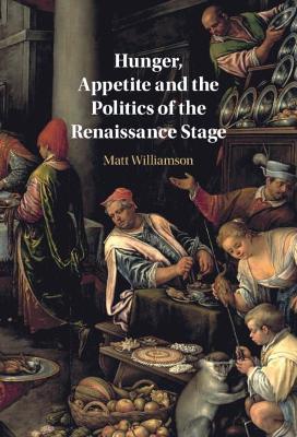 Book cover for Hunger, Appetite and the Politics of the Renaissance Stage