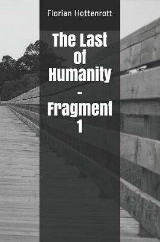 The Last of Humanity - Fragment 1