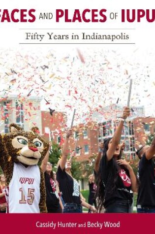 Cover of Faces and Places of IUPUI