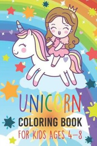 Cover of Unicorn Coloring Book For Kids Ages 4-8