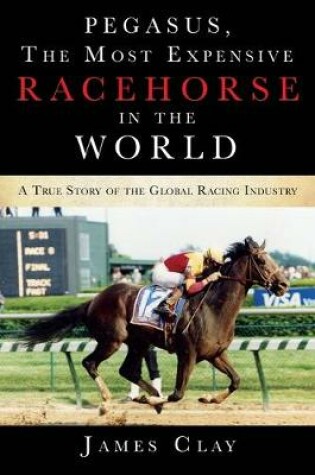 Cover of Pegasus, The Most Expensive Racehorse in the World