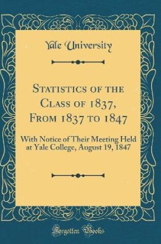 Cover of Statistics of the Class of 1837, from 1837 to 1847