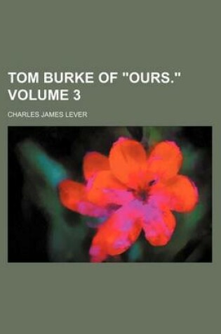 Cover of Tom Burke of Ours. Volume 3