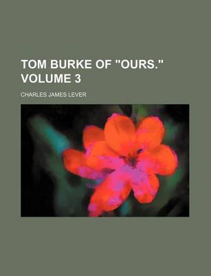 Book cover for Tom Burke of Ours. Volume 3