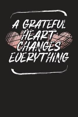 Book cover for A Grateful Heart Changes Everything