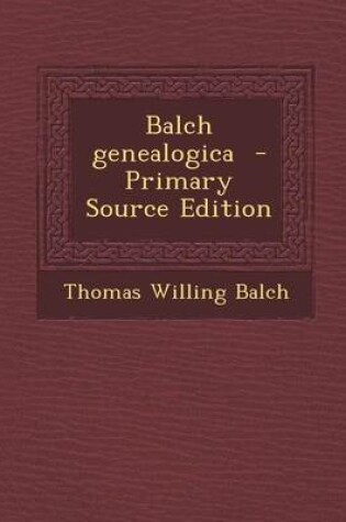 Cover of Balch Genealogica - Primary Source Edition