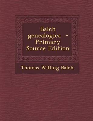 Book cover for Balch Genealogica - Primary Source Edition