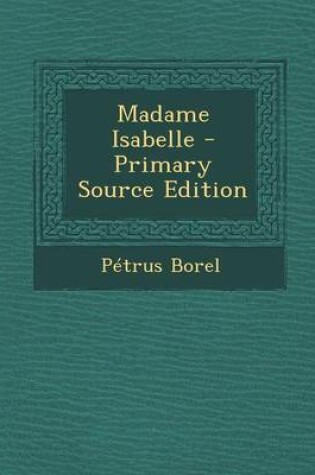 Cover of Madame Isabelle - Primary Source Edition