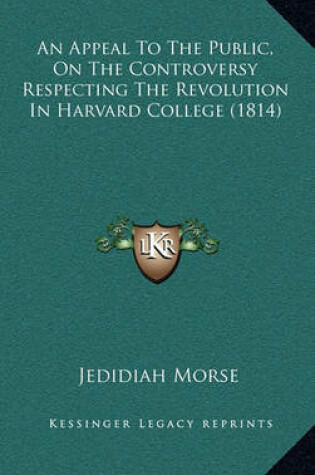 Cover of An Appeal to the Public, on the Controversy Respecting the Revolution in Harvard College (1814)