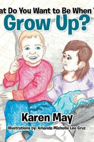 Cover of What Do You Want to Be When You Grow Up?